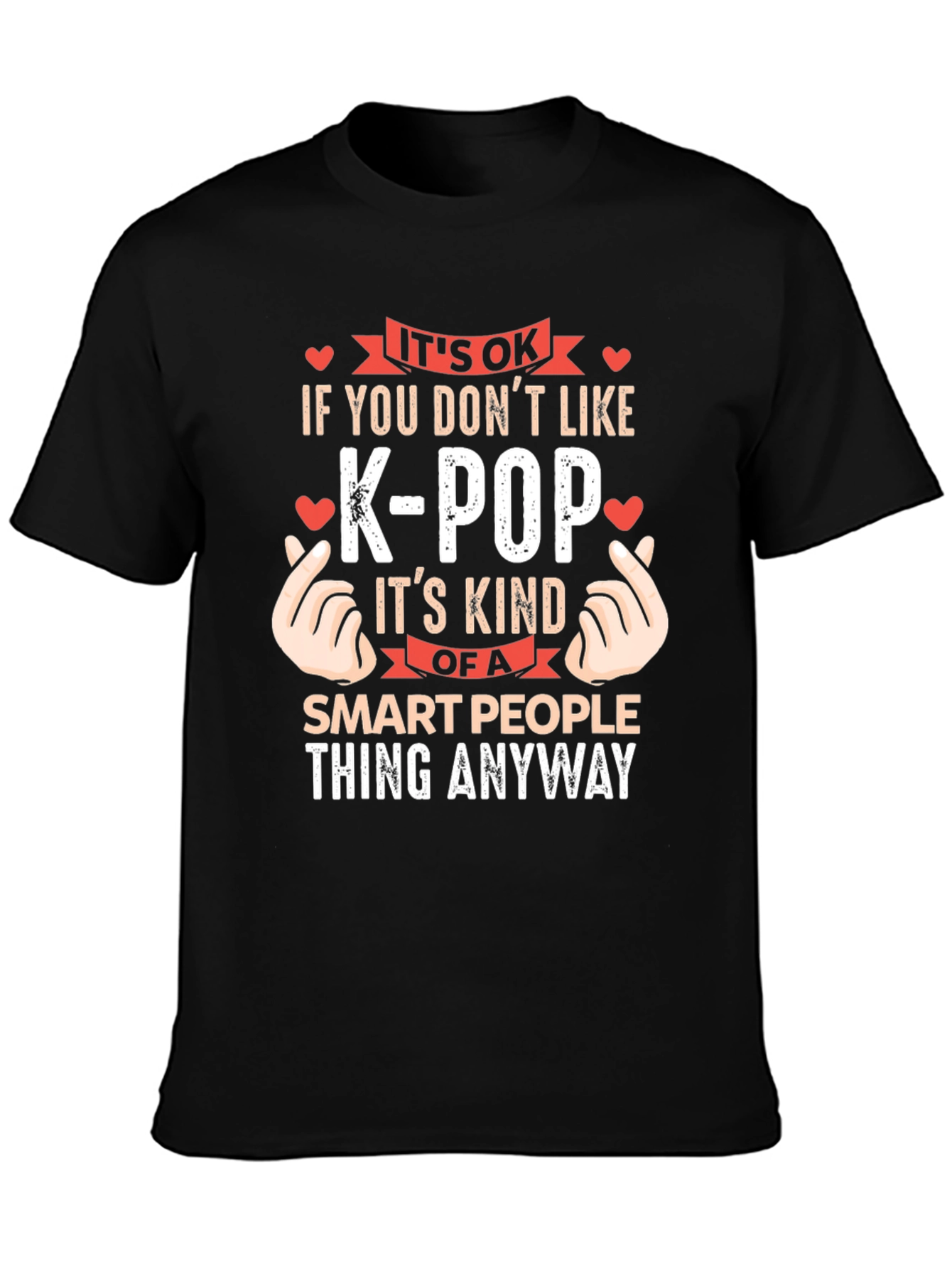 Its OK If You Dont Like K-Pop T-Shirt