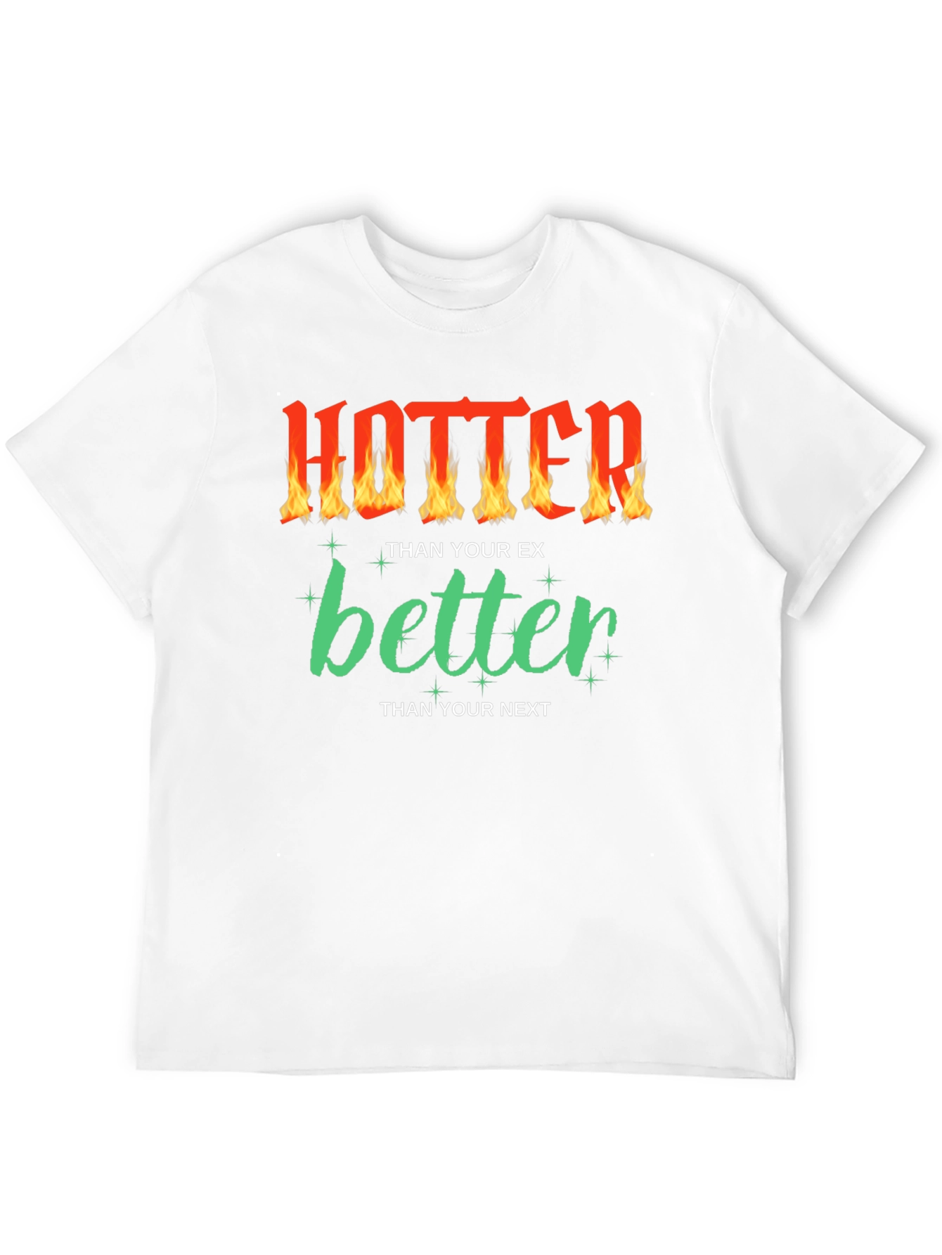 Hotter Than Your Ex Funny Graphic T-Shirt