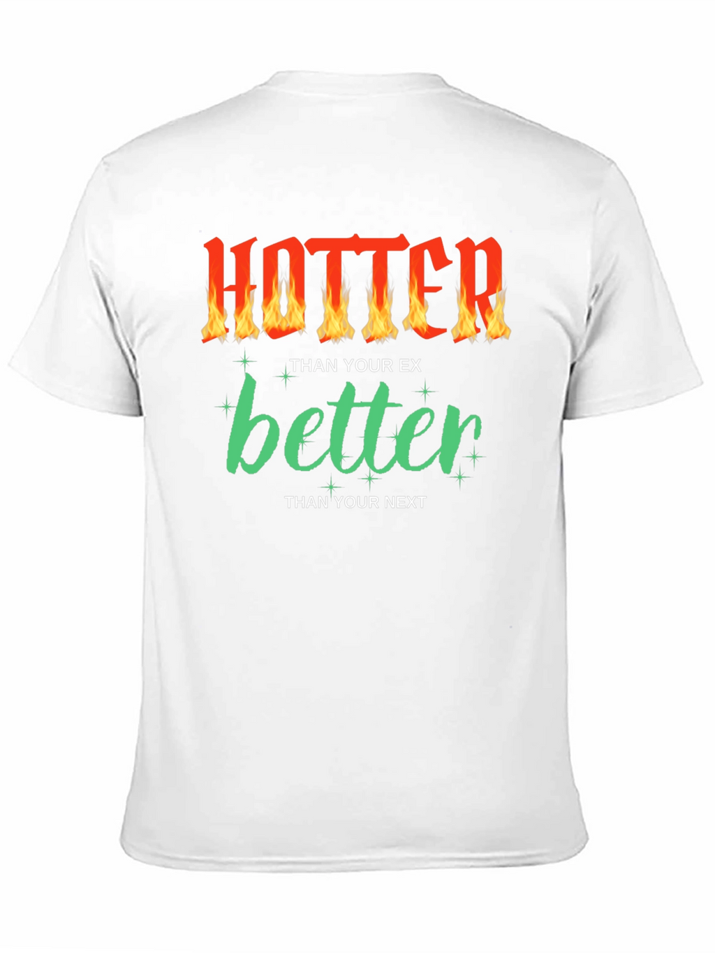 Hotter Than Your Ex Funny Graphic T-Shirt