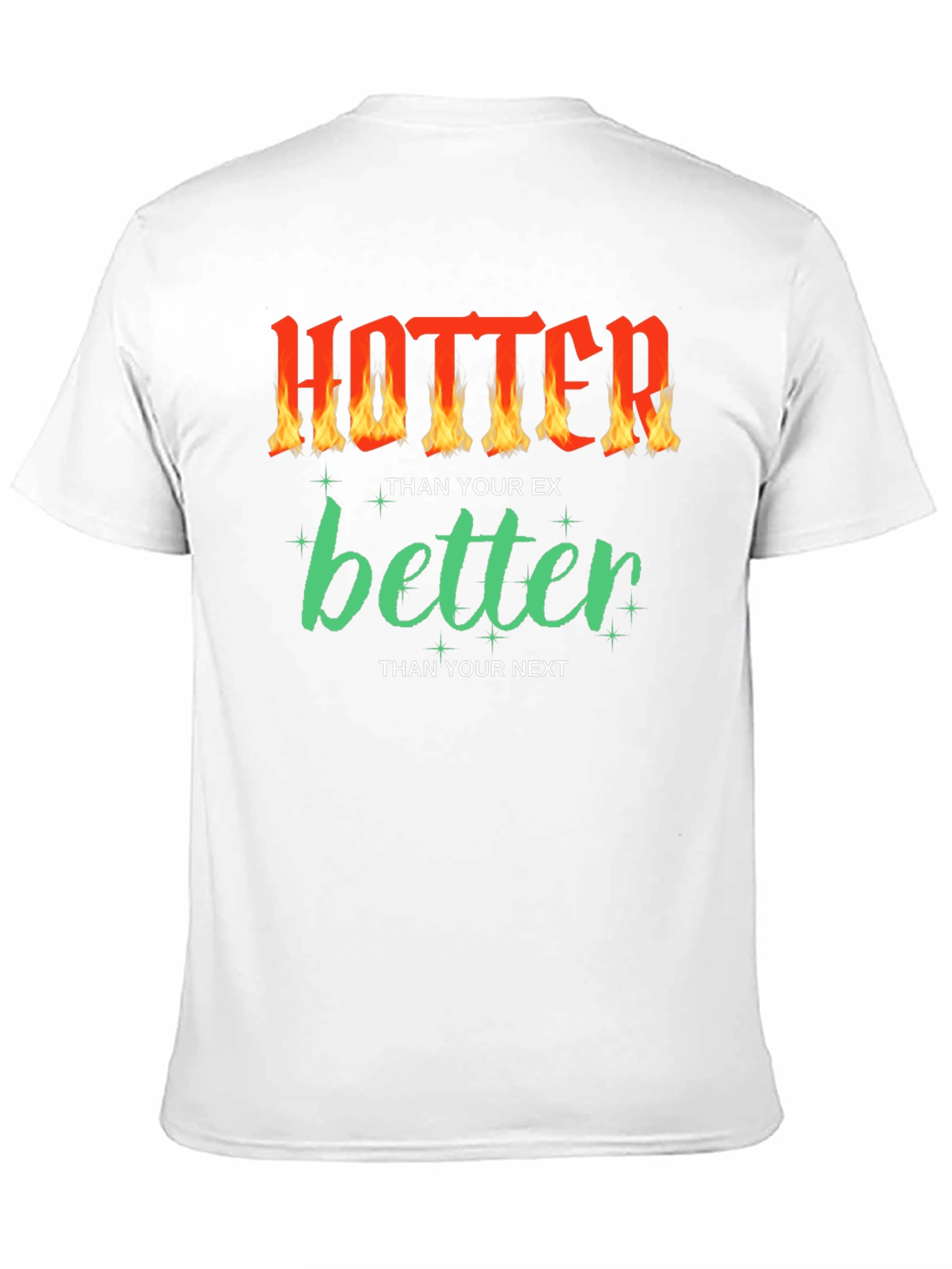 Hotter Than Your Ex Funny Graphic T-Shirt