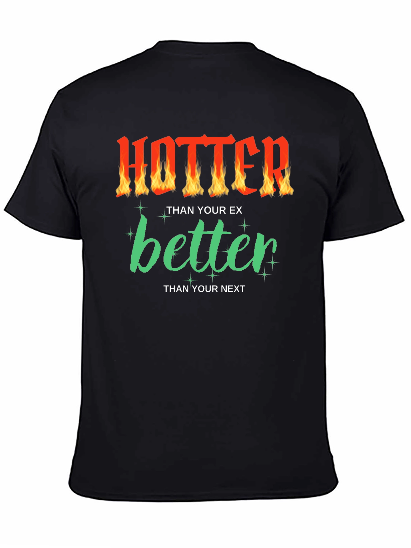 Hotter Than Your Ex Funny Graphic T-Shirt