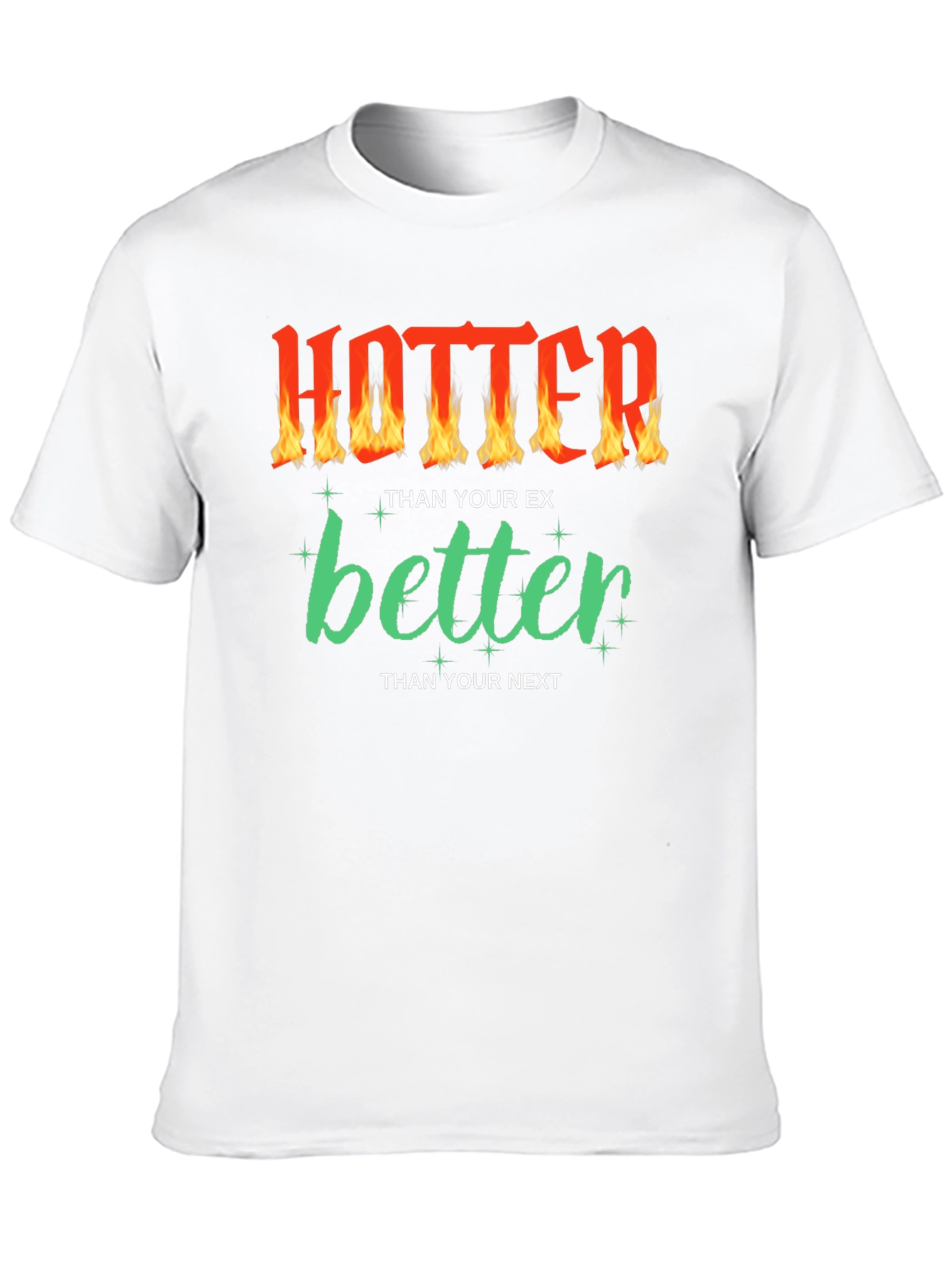 Hotter Than Your Ex Funny Graphic T-Shirt