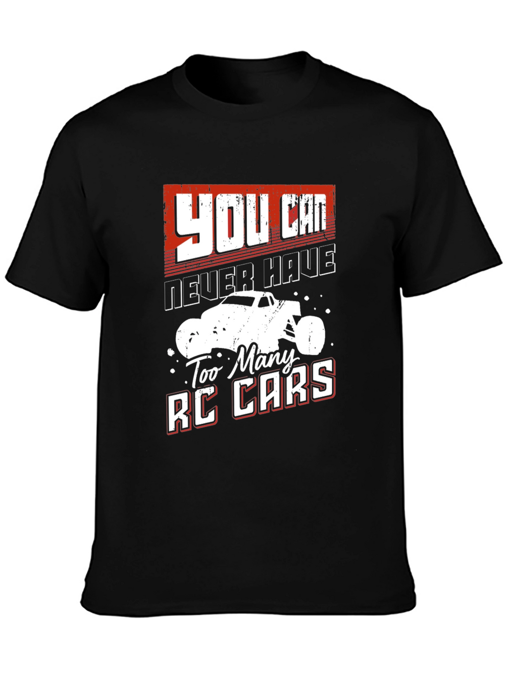 RC Car Fan T-Shirt - Never Have Too Many
