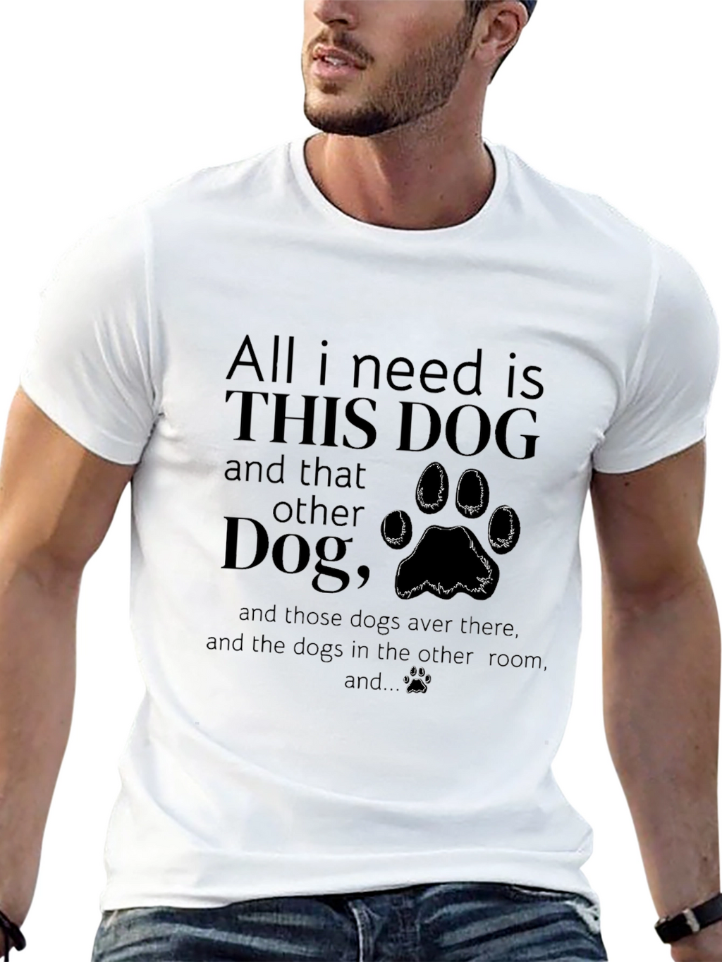 All I Need is Dogs T-Shirt