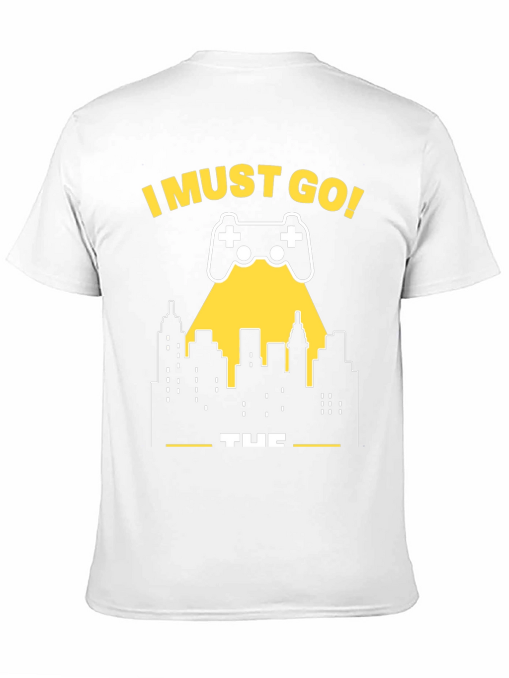 I Must Go Gaming T-Shirt