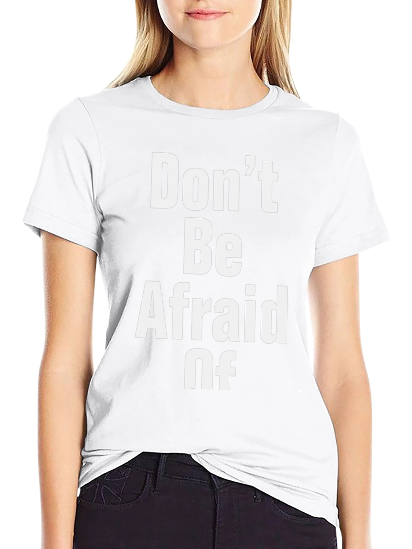 Dont Be Afraid Of Graphic T-Shirt