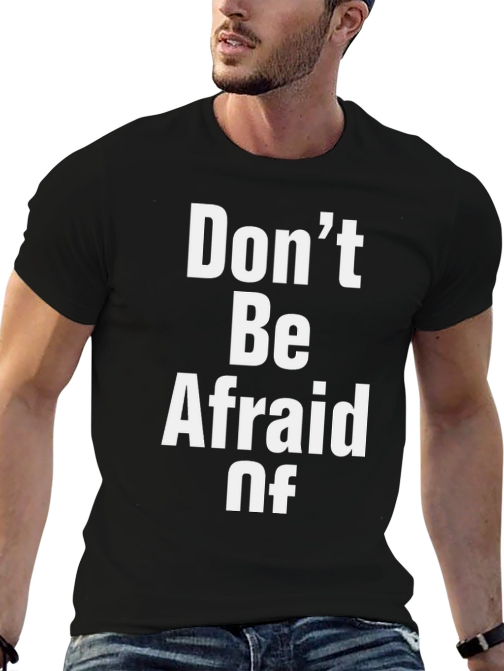 Dont Be Afraid Of Graphic T-Shirt