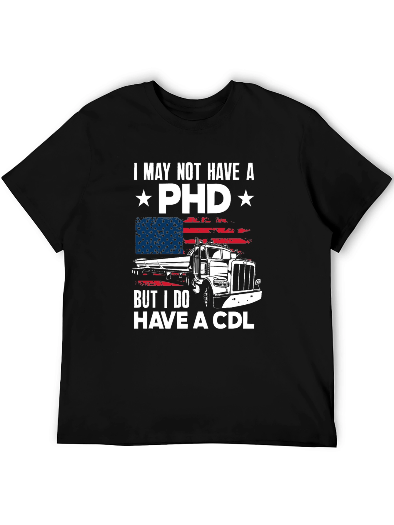 Trucker Tee: I May Not Have a PhD But I Have a CDL