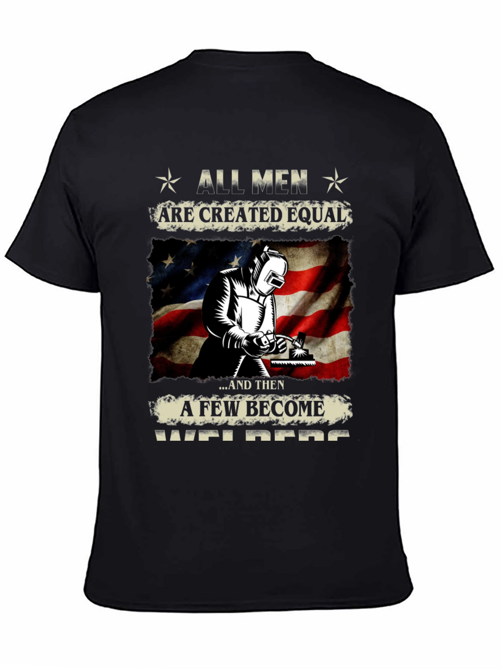 All Men Are Created Equal Welder T-Shirt