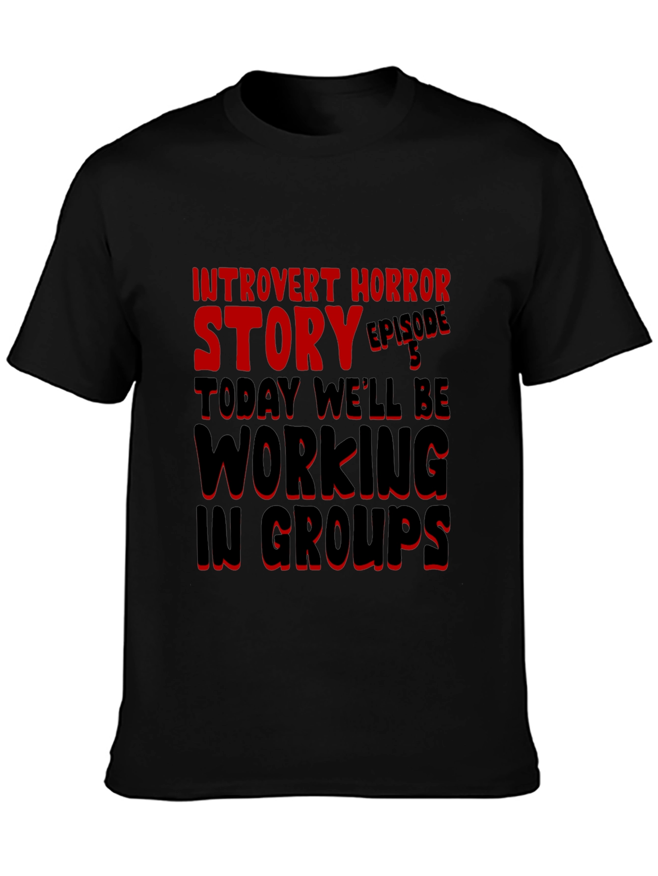 Introvert Horror Story T-Shirt Episode 5 Working in Groups