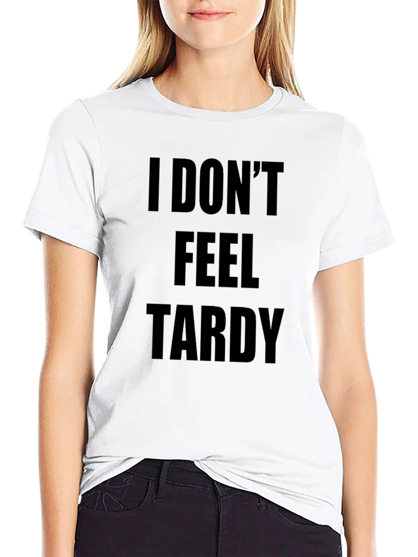 I DONT FEEL TARDY Black T-Shirt