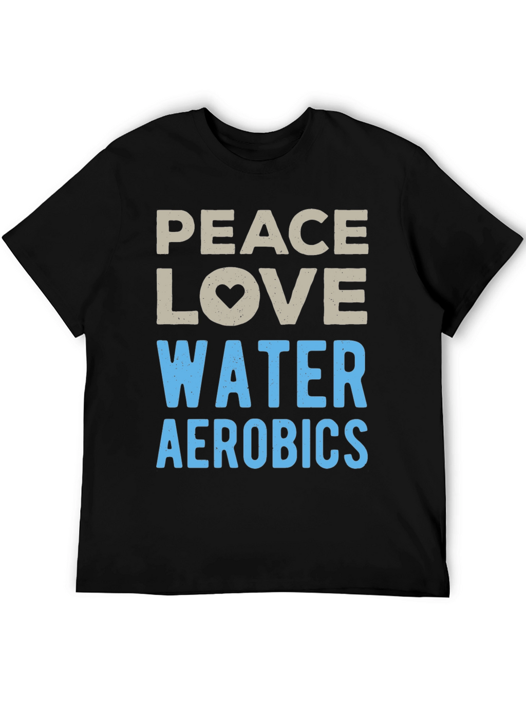 Peace Love Water Aerobics Graphic T-Shirt