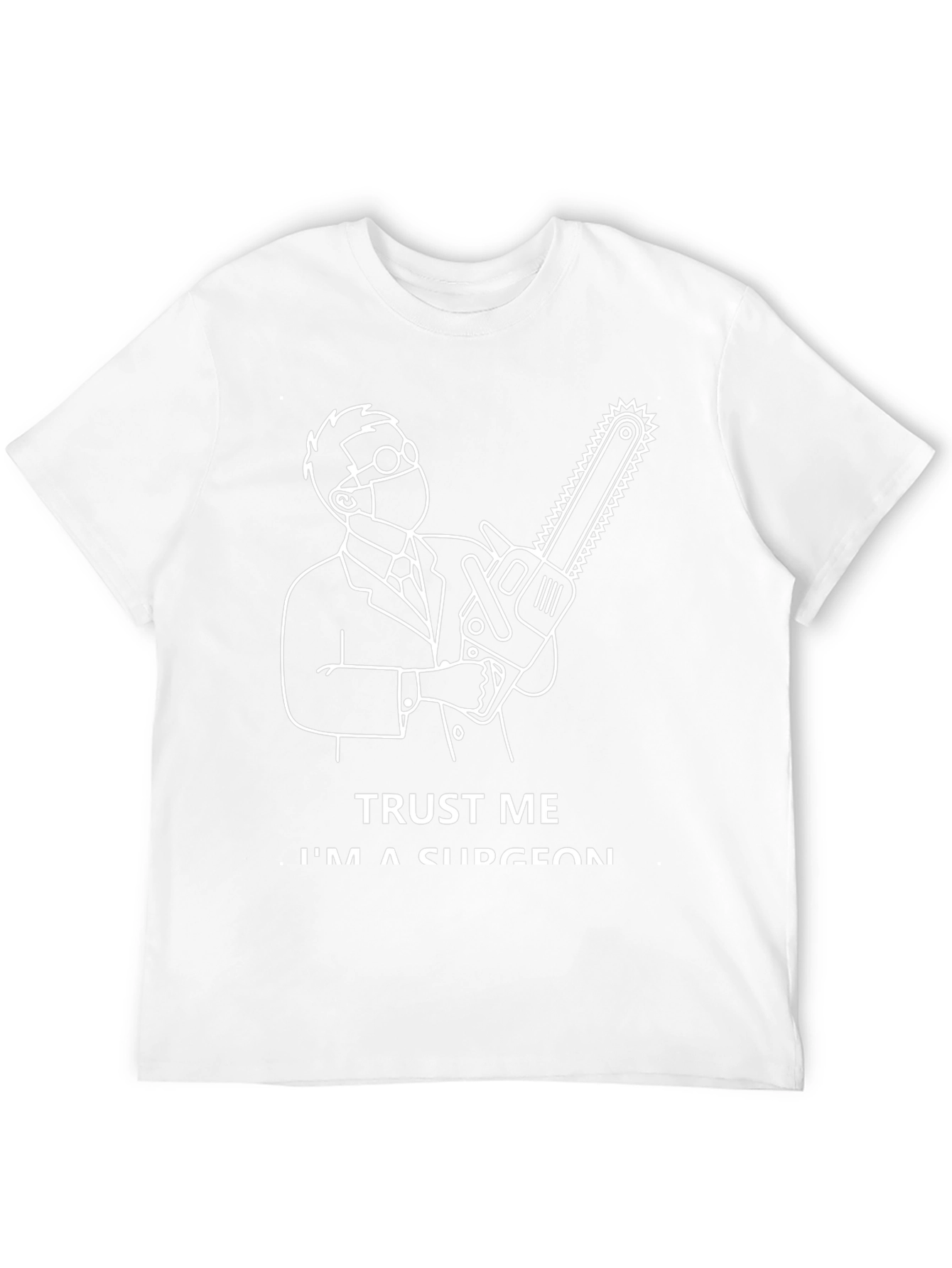 Trust Me Im a Surgeon Graphic T-Shirt