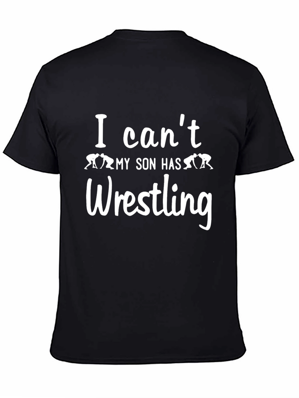 Wrestling Dad T-Shirt: I Cant My Son Has Wrestling