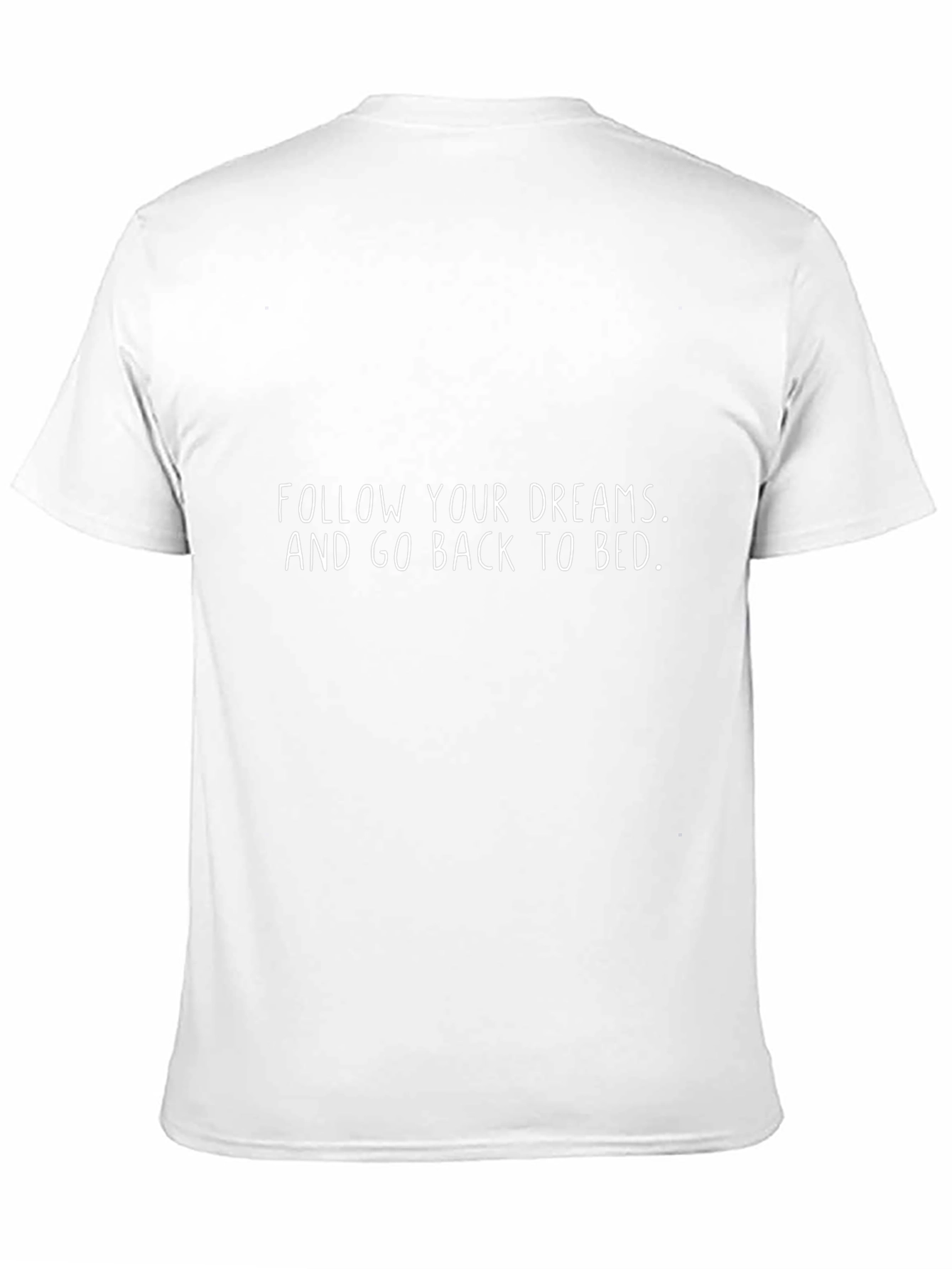 Funny Slogan Tee: Follow Your Dreams Back to Bed