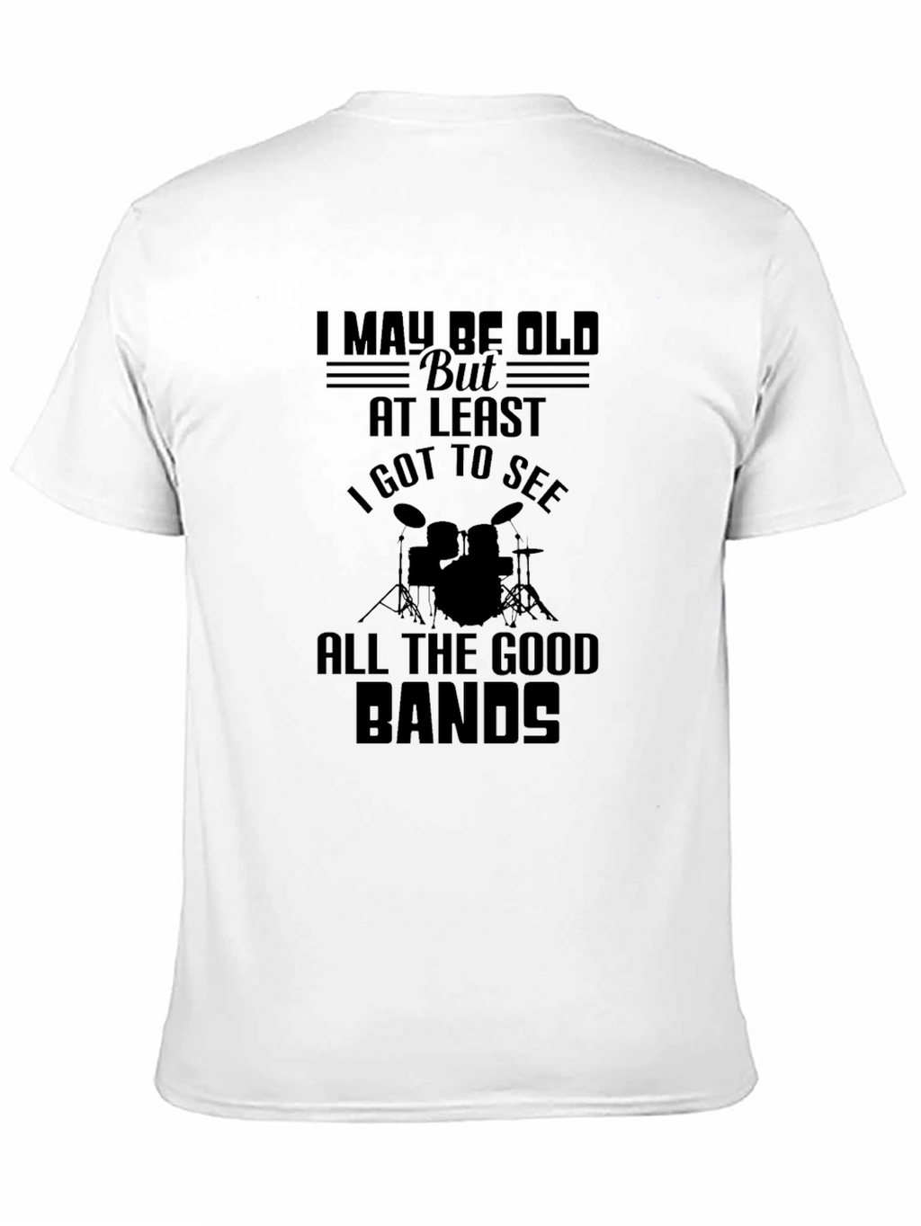I May Be Old T-Shirt: Drummer/Music Lover Tee