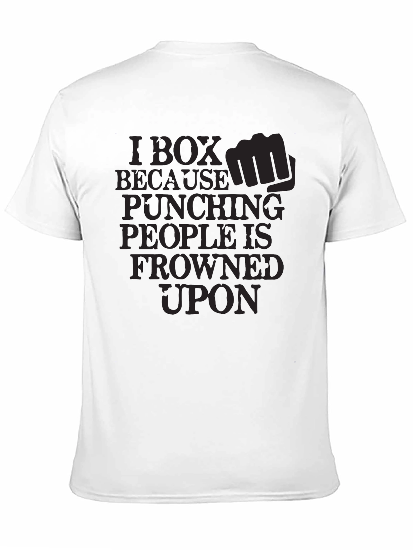 I Box Because Punching People is Frowned Upon T-Shirt