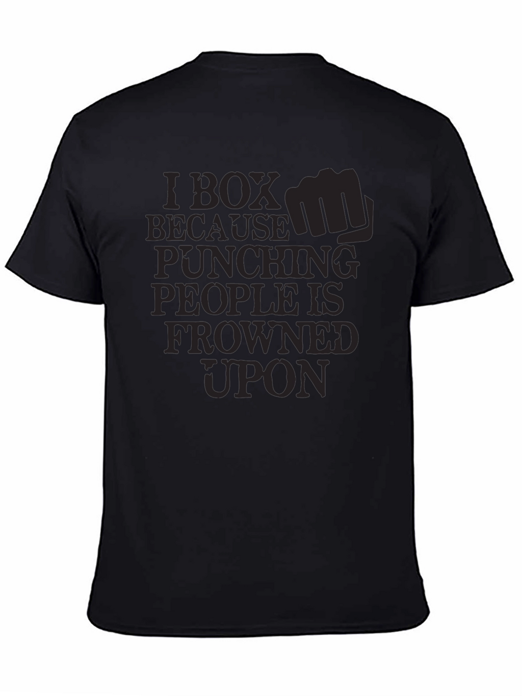 I Box Because Punching People is Frowned Upon T-Shirt