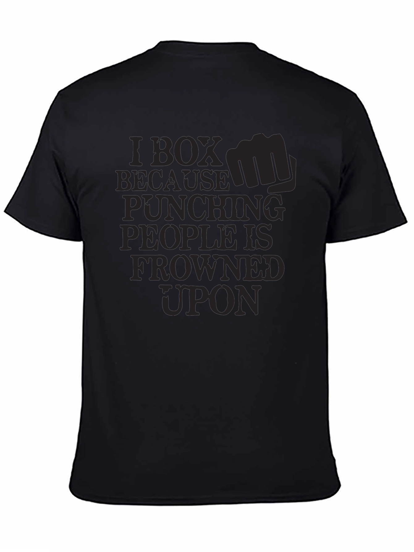 I Box Because Punching People is Frowned Upon T-Shirt