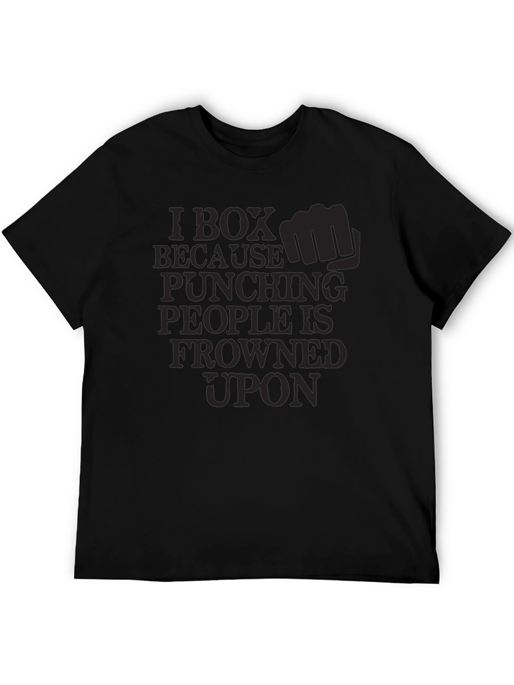 I Box Because Punching People is Frowned Upon T-Shirt