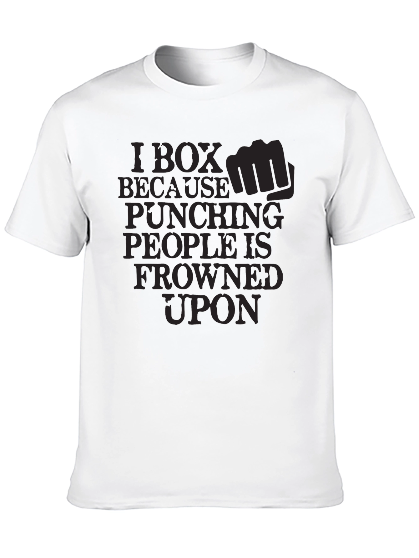 I Box Because Punching People is Frowned Upon T-Shirt