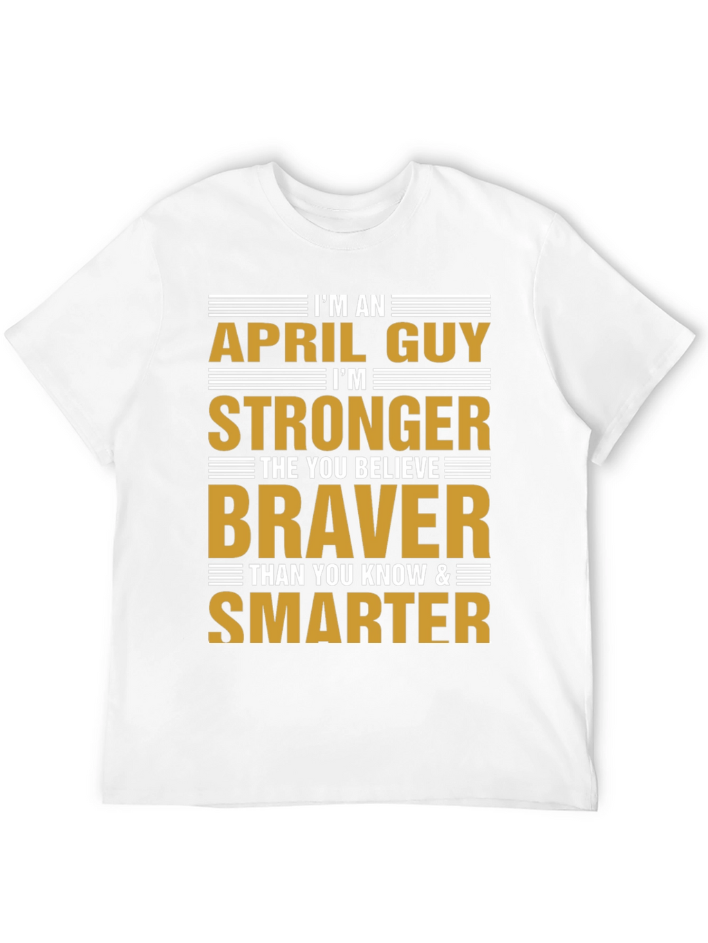 April Guy Stronger Braver Smarter T-Shirt