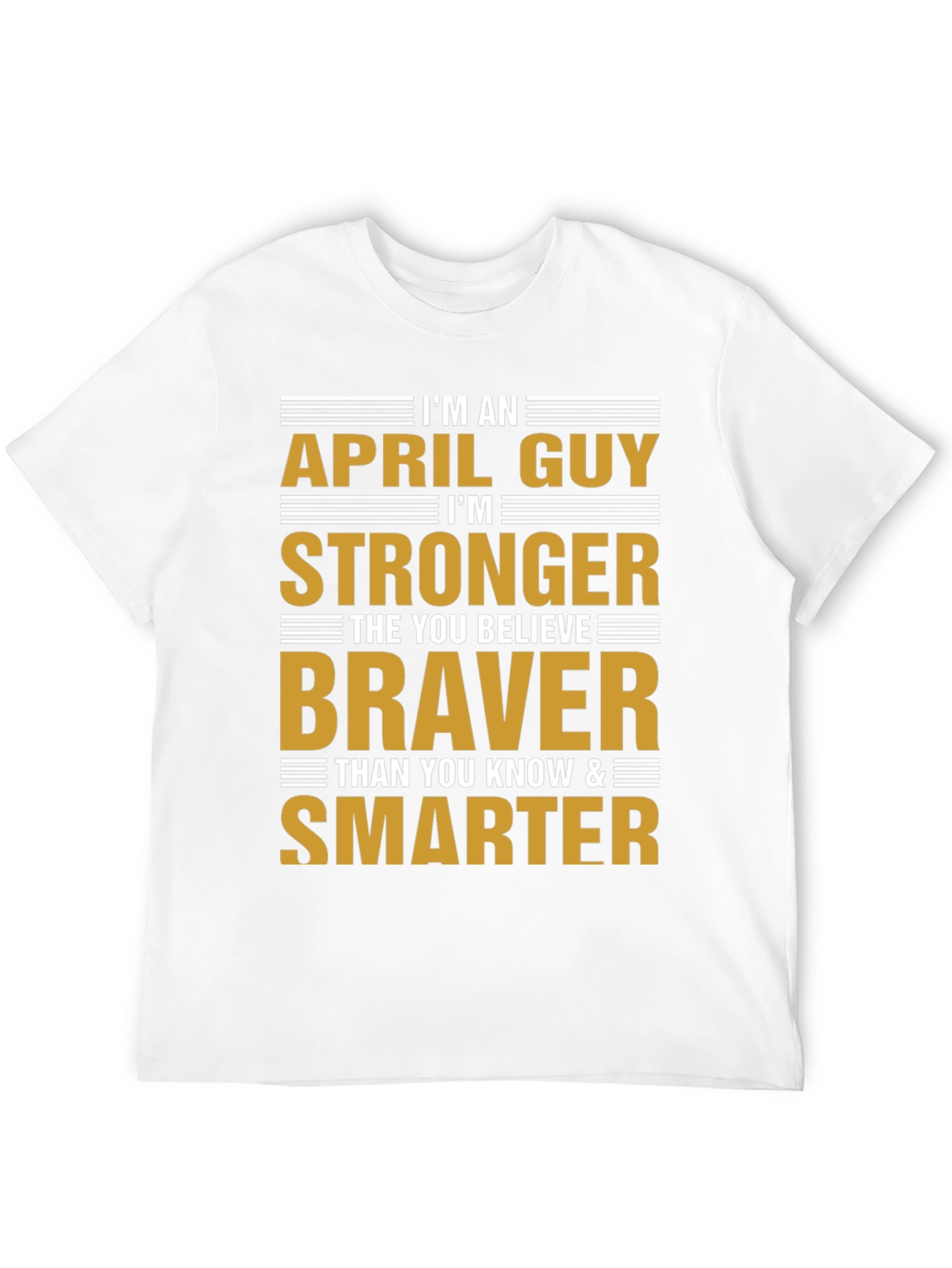 April Guy Stronger Braver Smarter T-Shirt