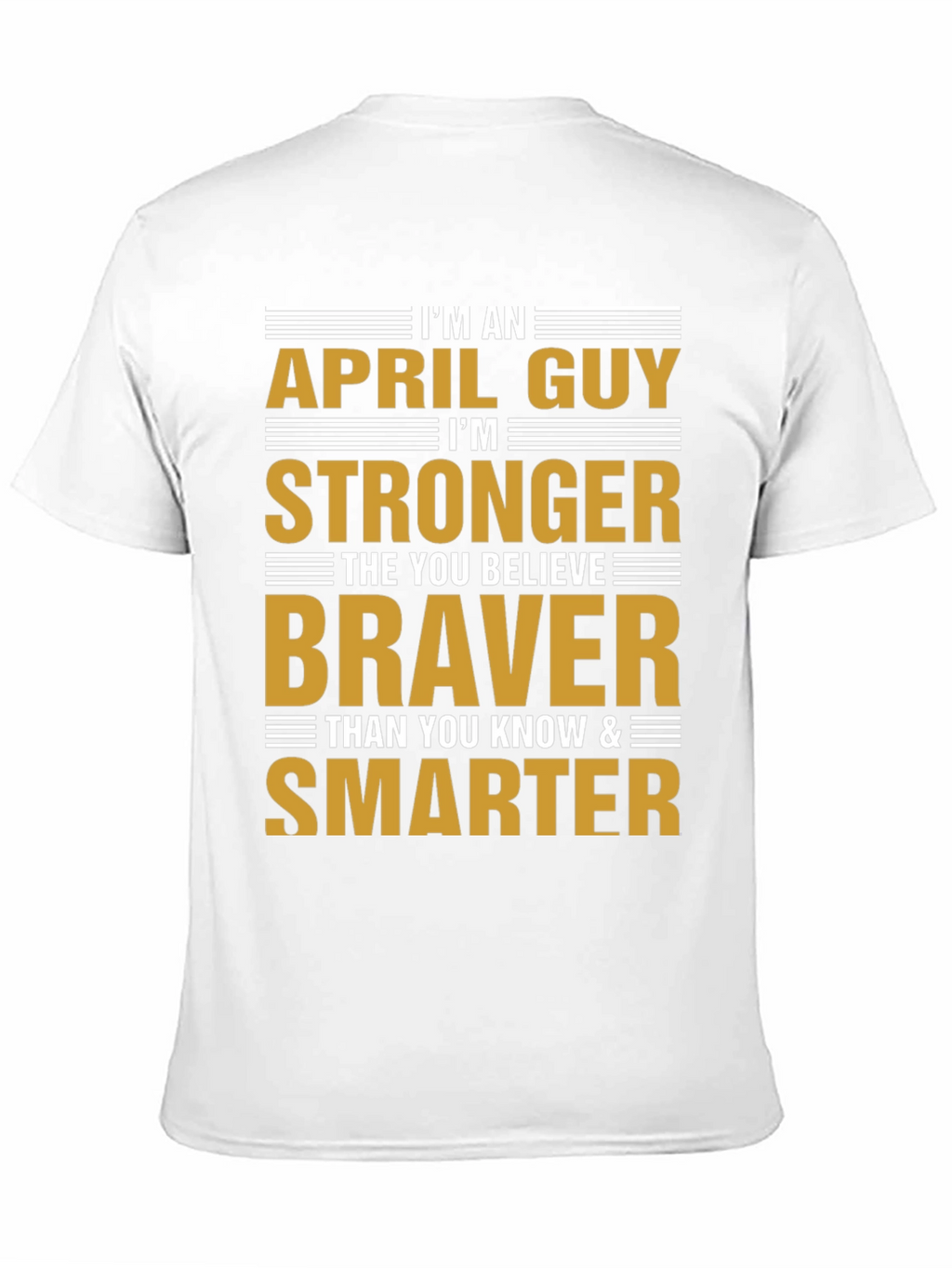 April Guy Stronger Braver Smarter T-Shirt
