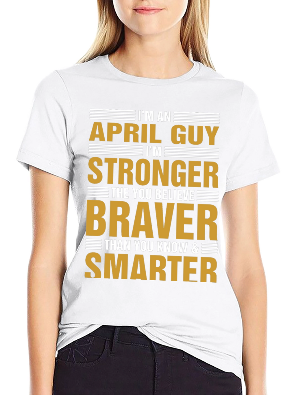 April Guy Stronger Braver Smarter T-Shirt