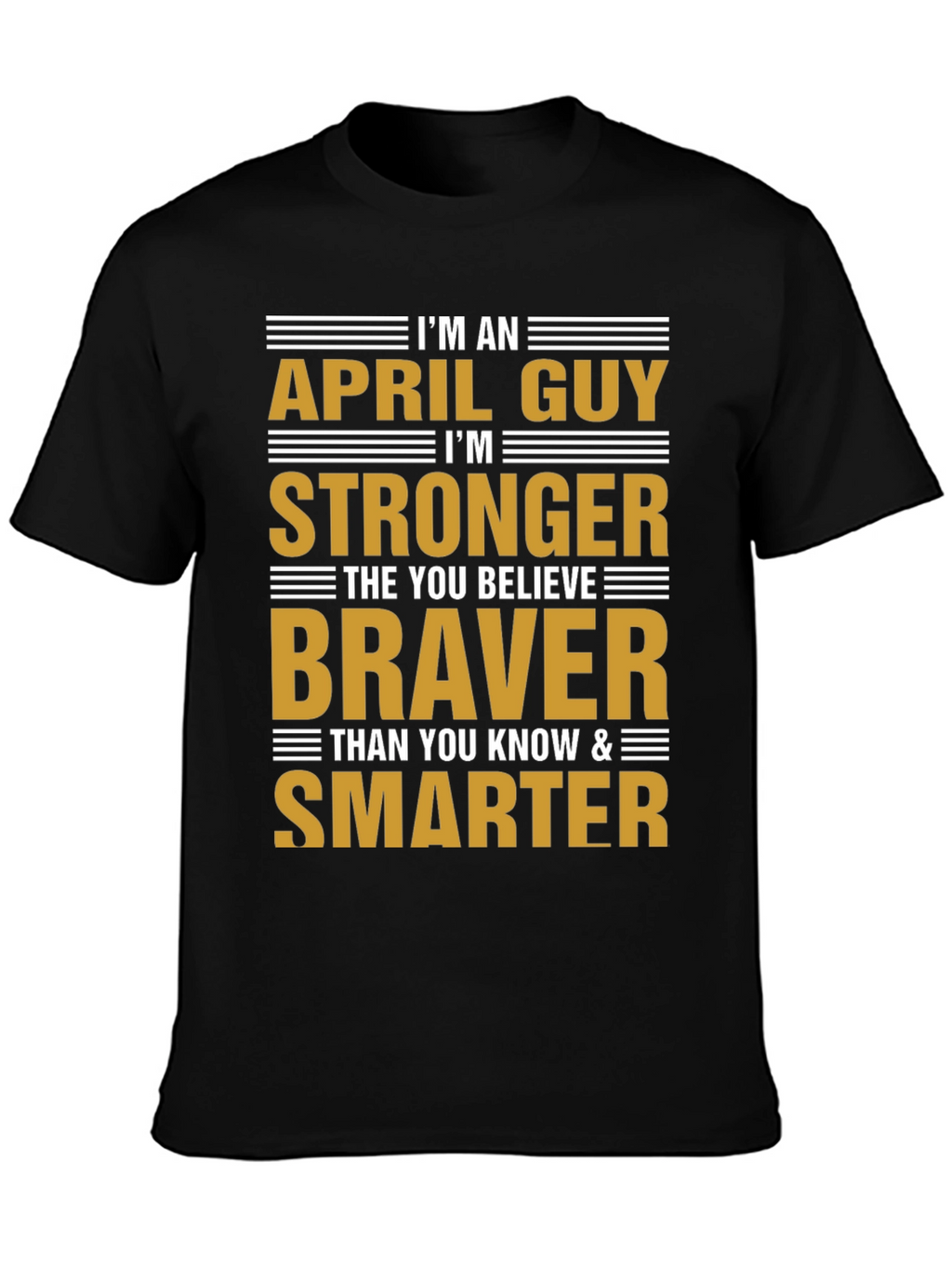 April Guy Stronger Braver Smarter T-Shirt
