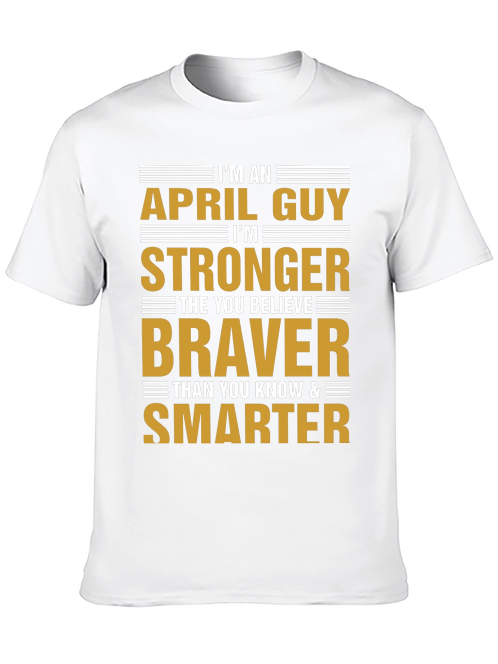 April Guy Stronger Braver Smarter T-Shirt