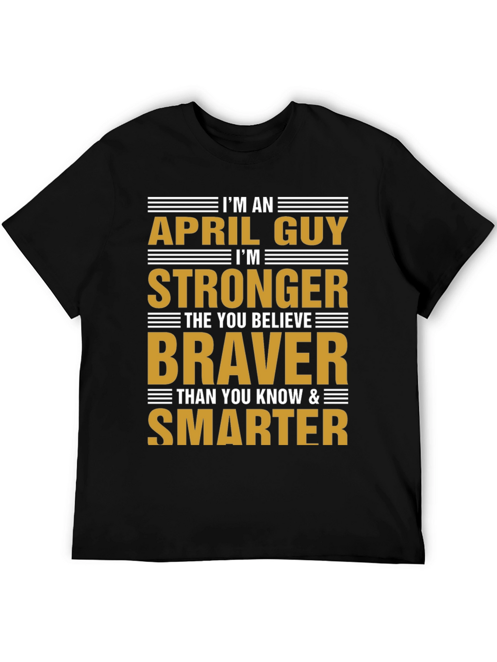 April Guy Stronger Braver Smarter T-Shirt