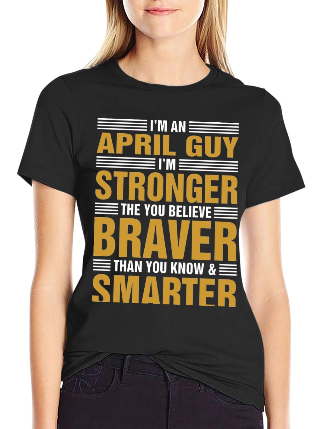 April Guy Stronger Braver Smarter T-Shirt