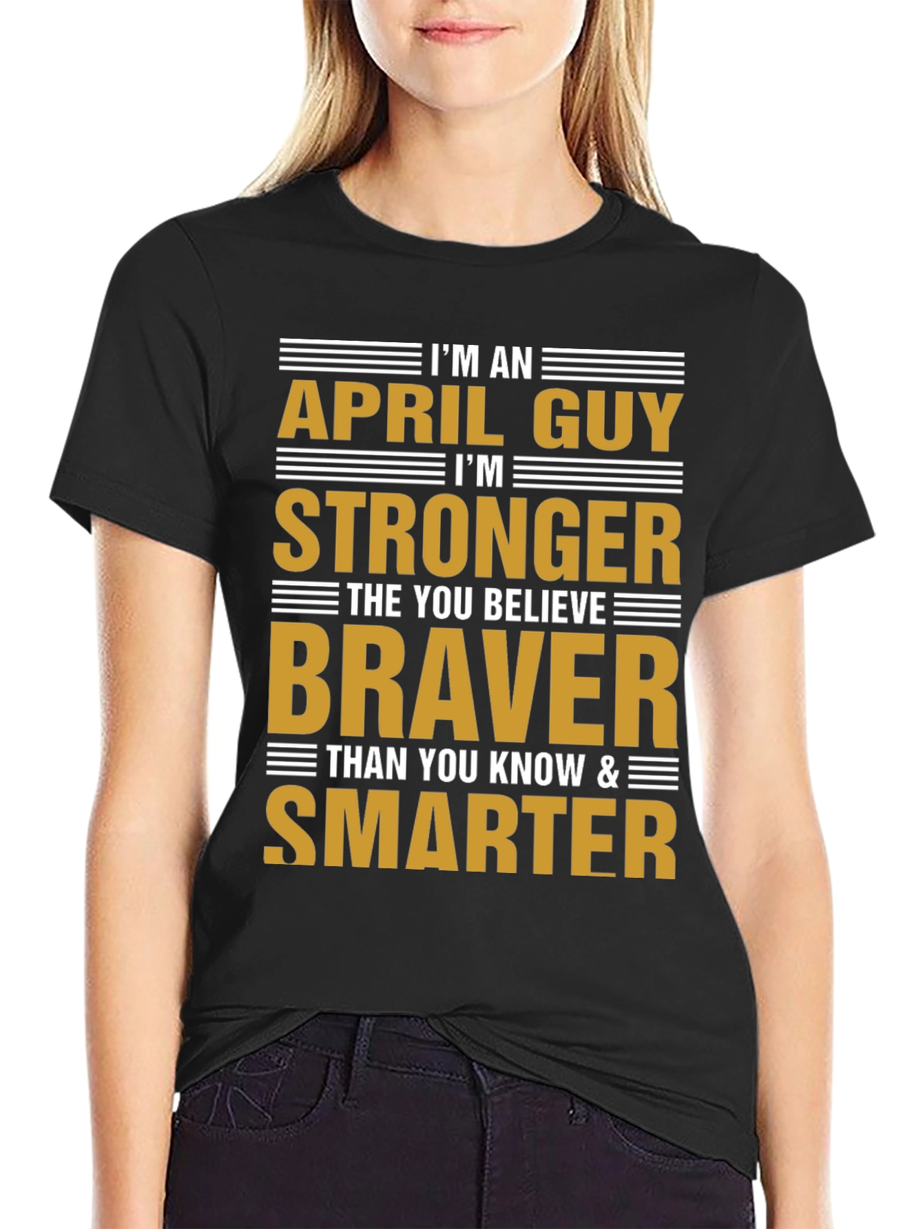 April Guy Stronger Braver Smarter T-Shirt