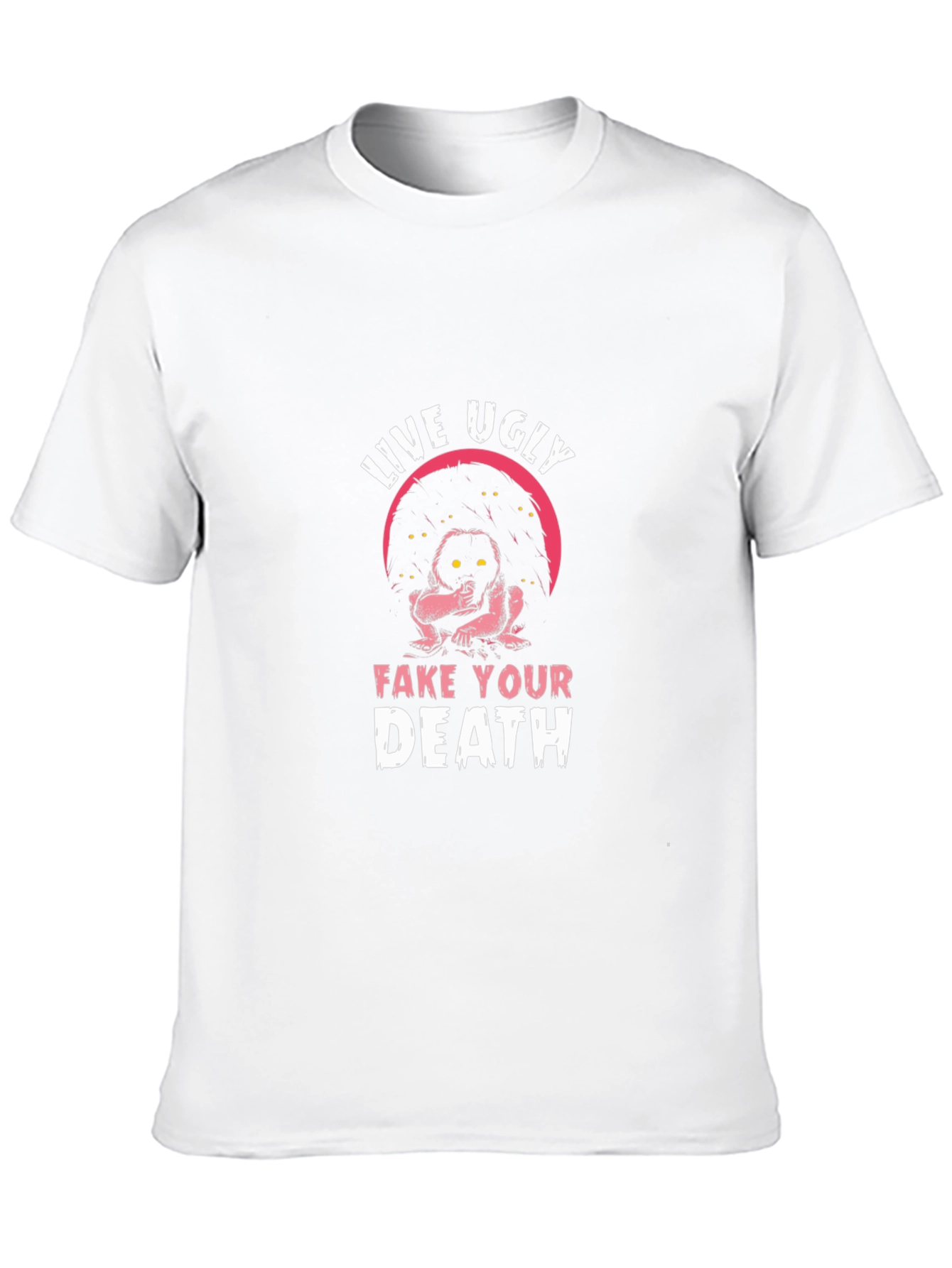 Live Ugly Fake Your Death Graphic Tee