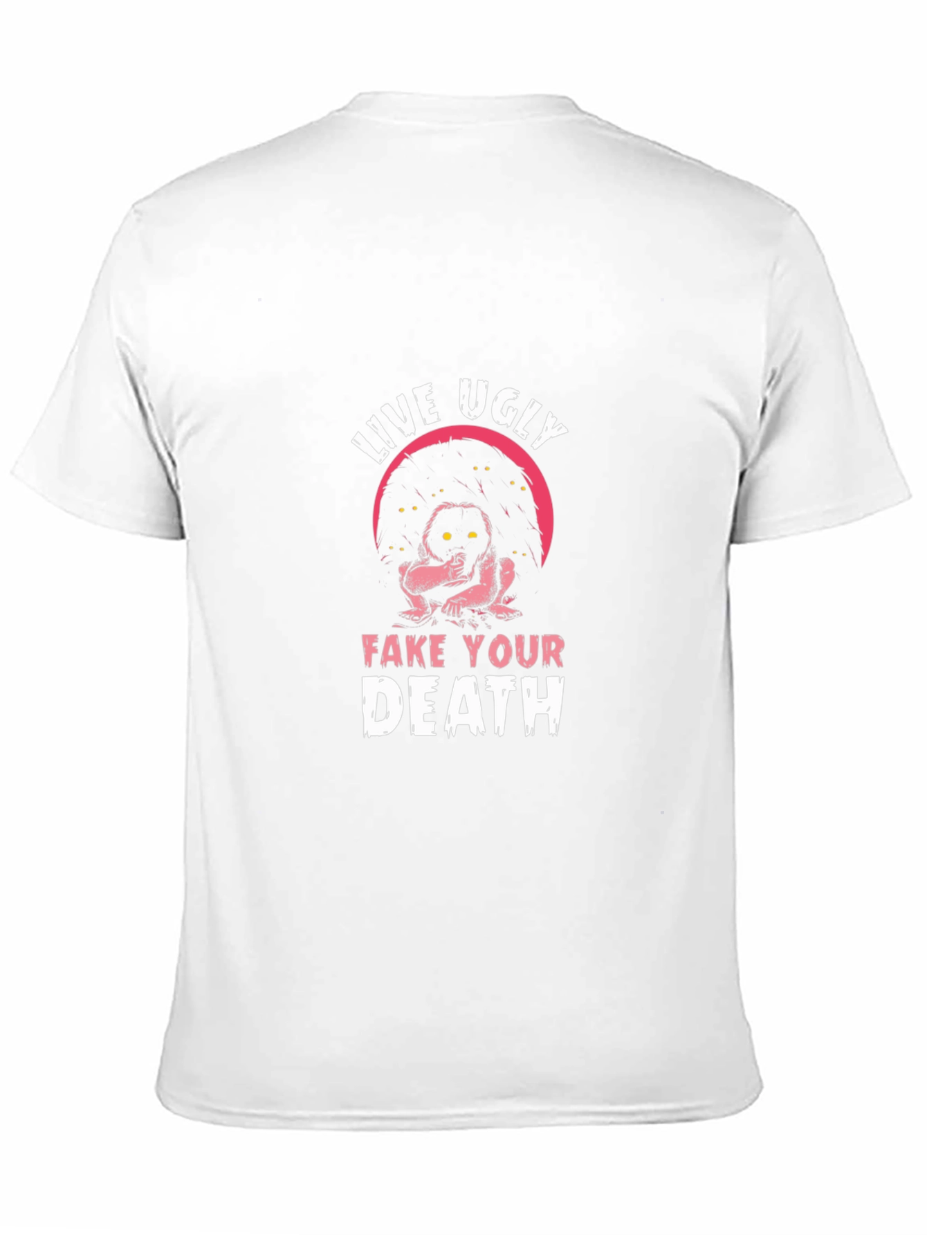 Live Ugly Fake Your Death Graphic Tee
