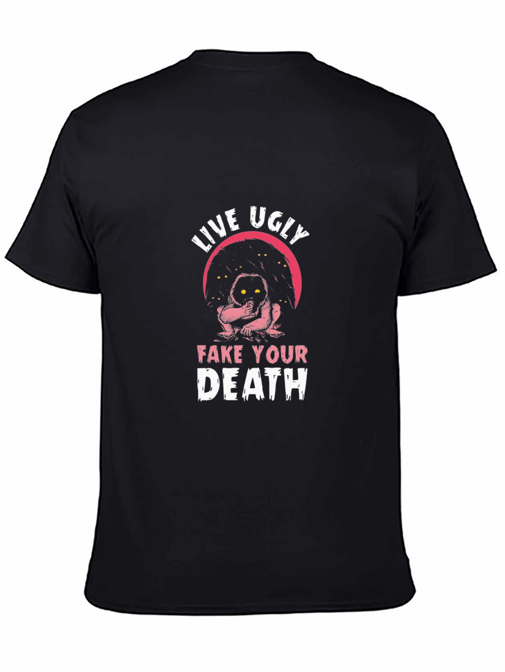Live Ugly Fake Your Death Graphic Tee