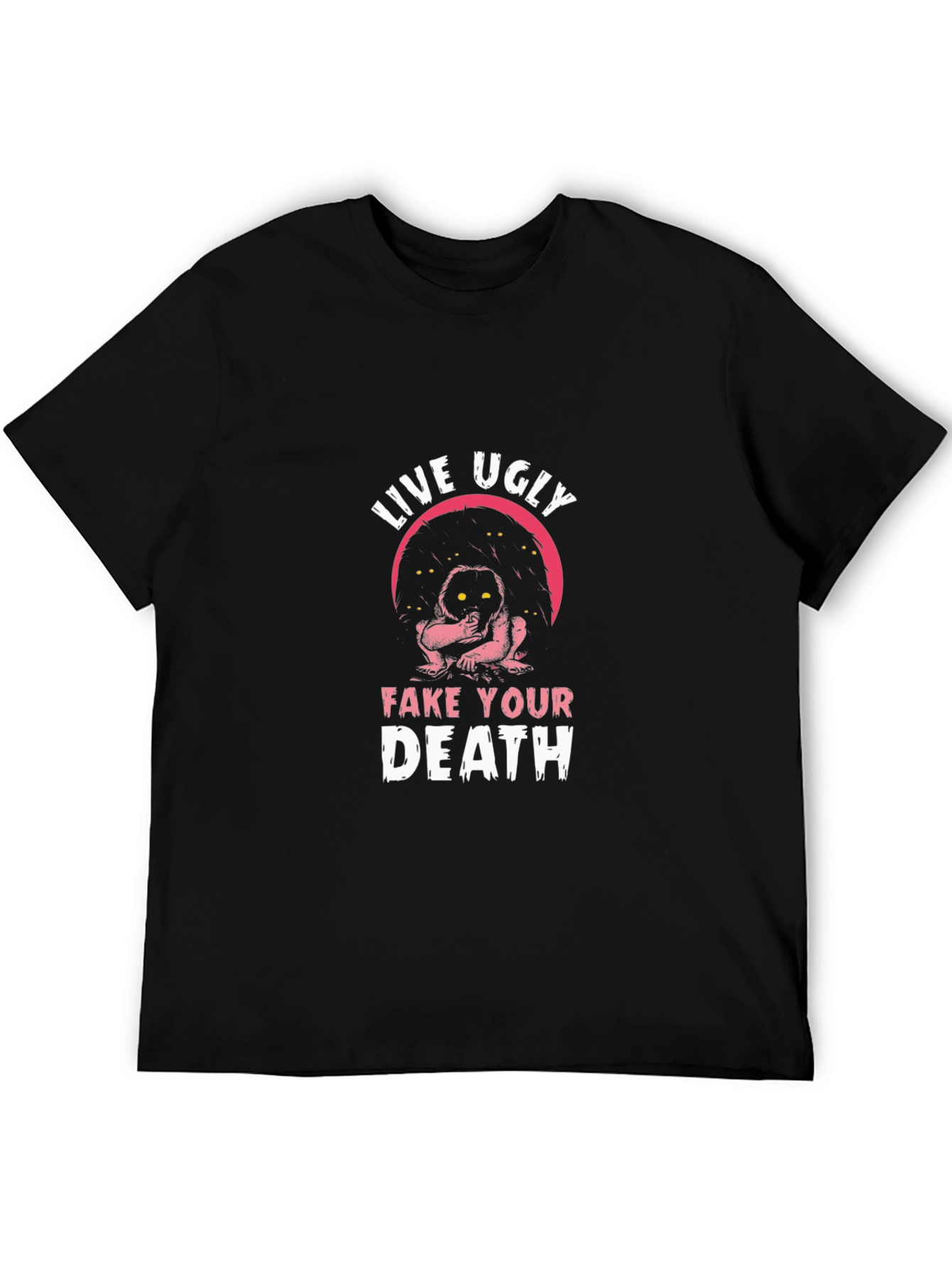 Live Ugly Fake Your Death Graphic Tee