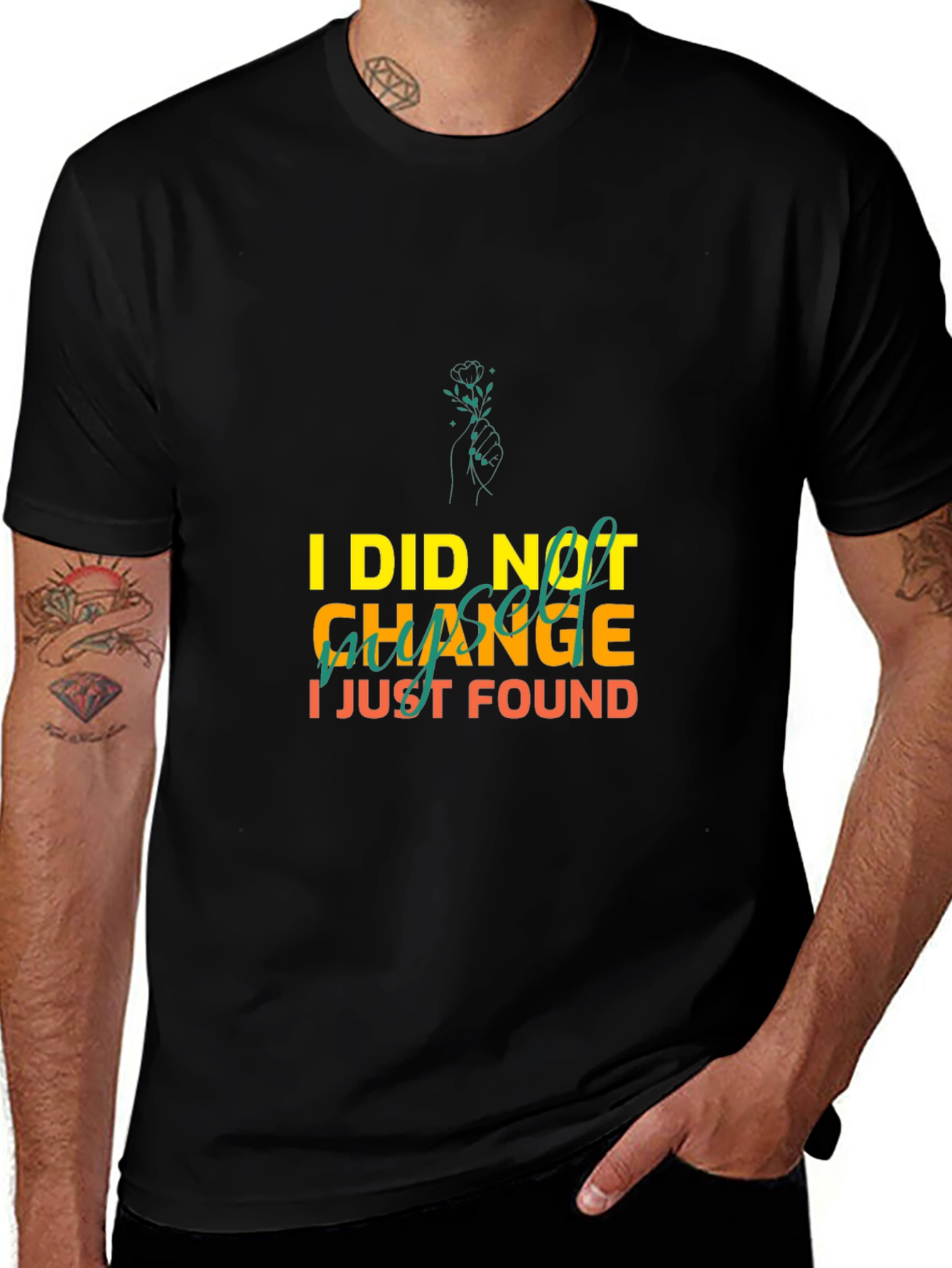 I Did Not Change I Just Found Myself T-Shirt