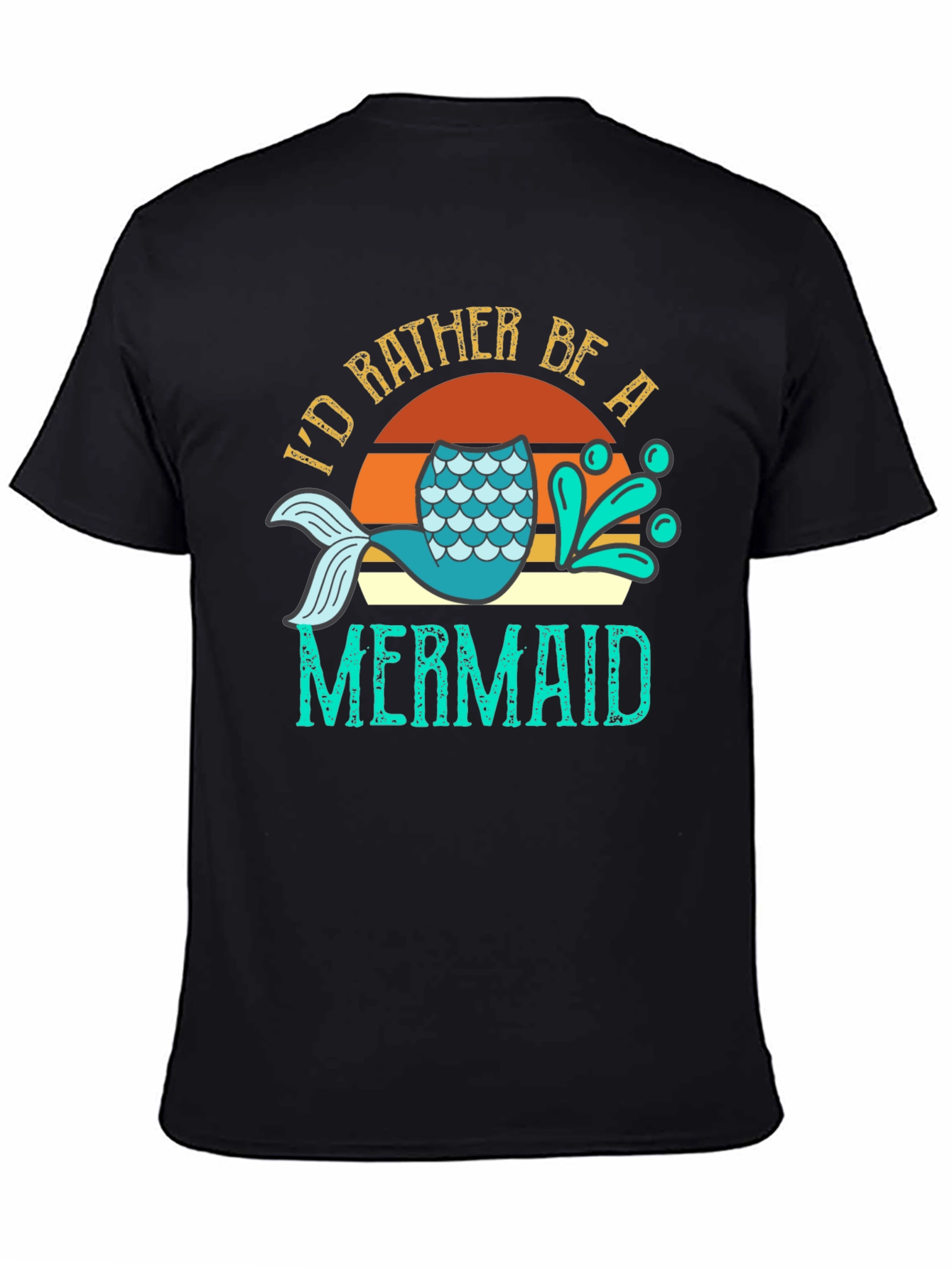 Id Rather Be A Mermaid T-Shirt
