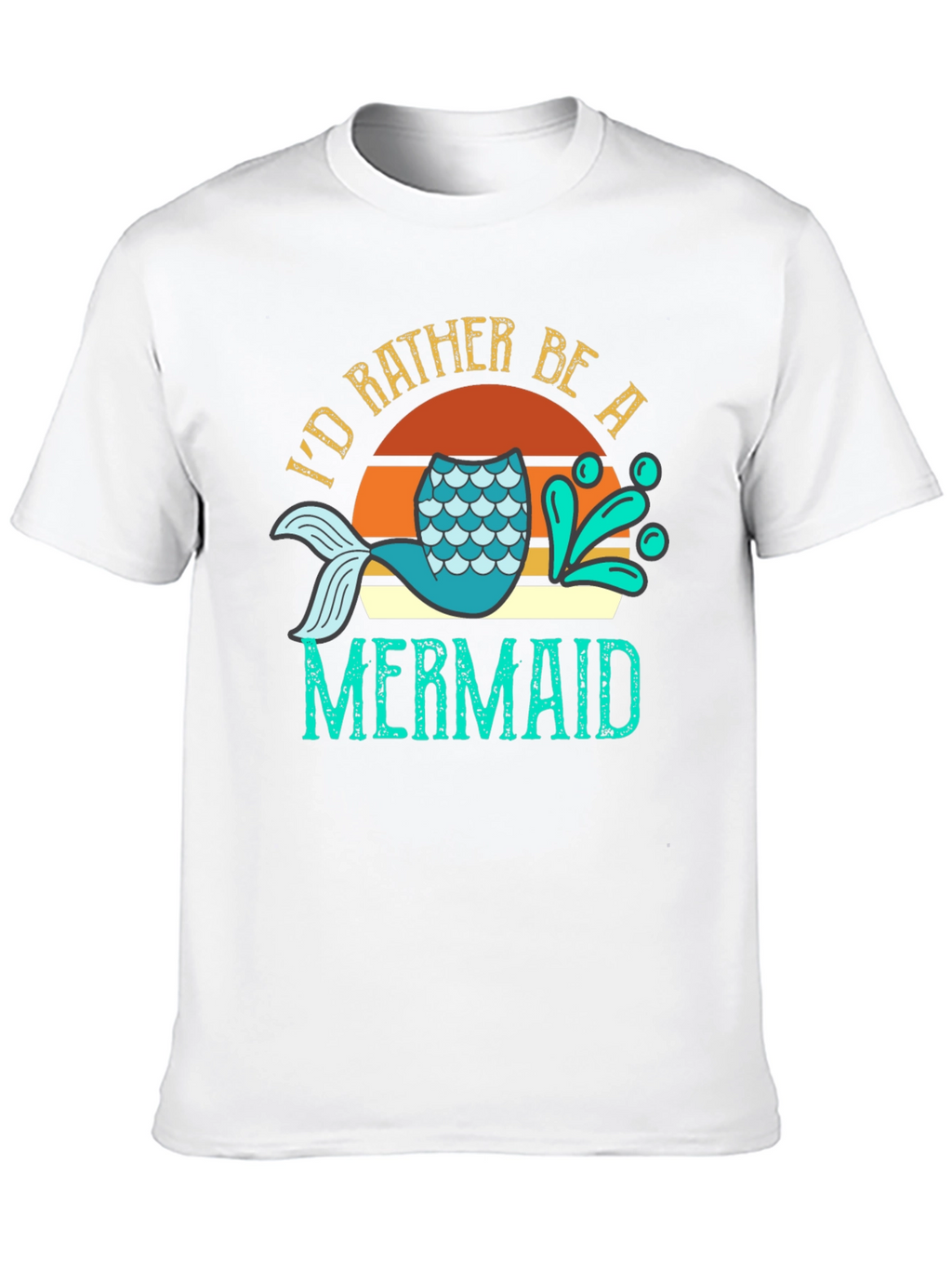 Id Rather Be A Mermaid T-Shirt