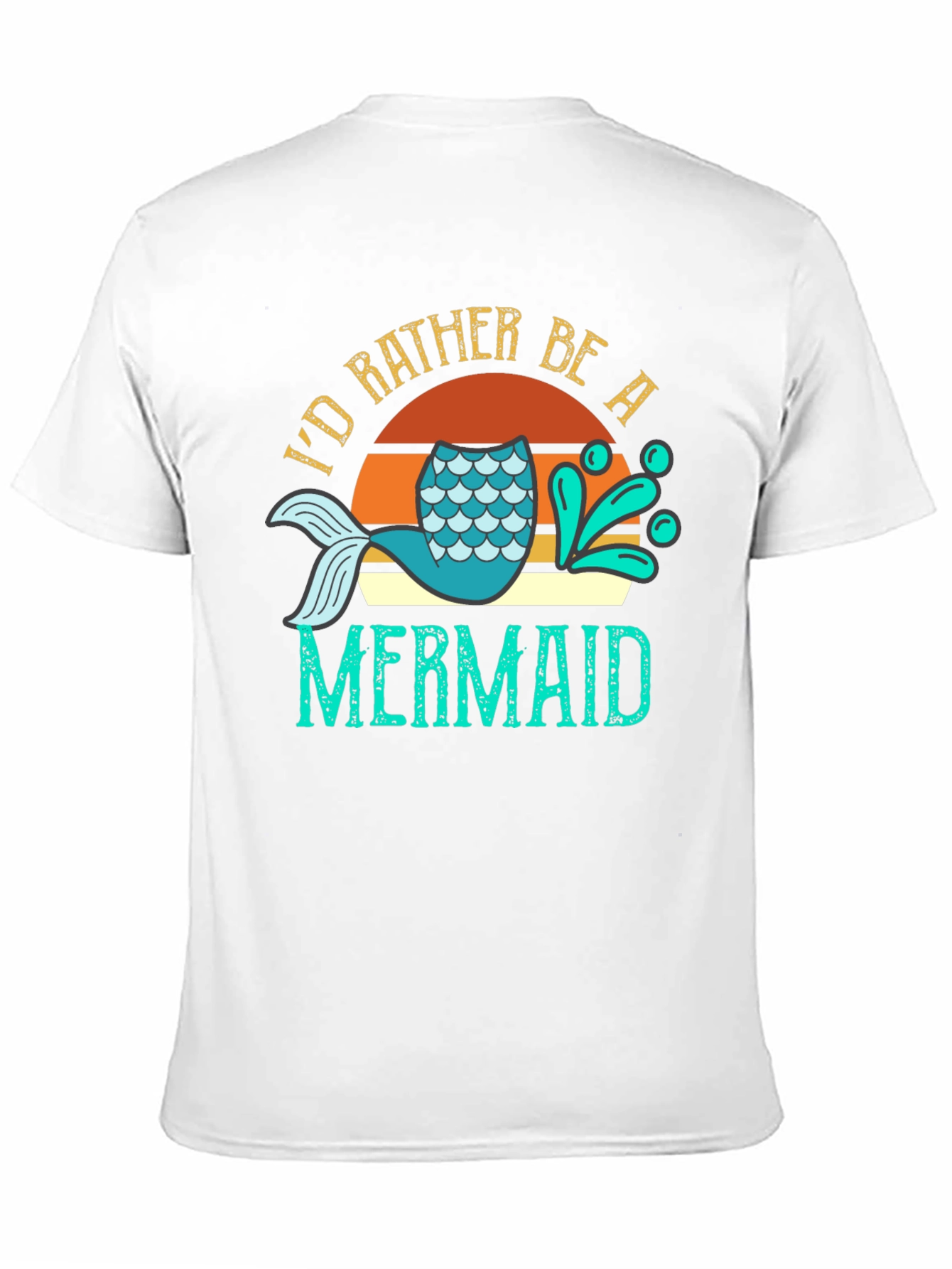 Id Rather Be A Mermaid T-Shirt
