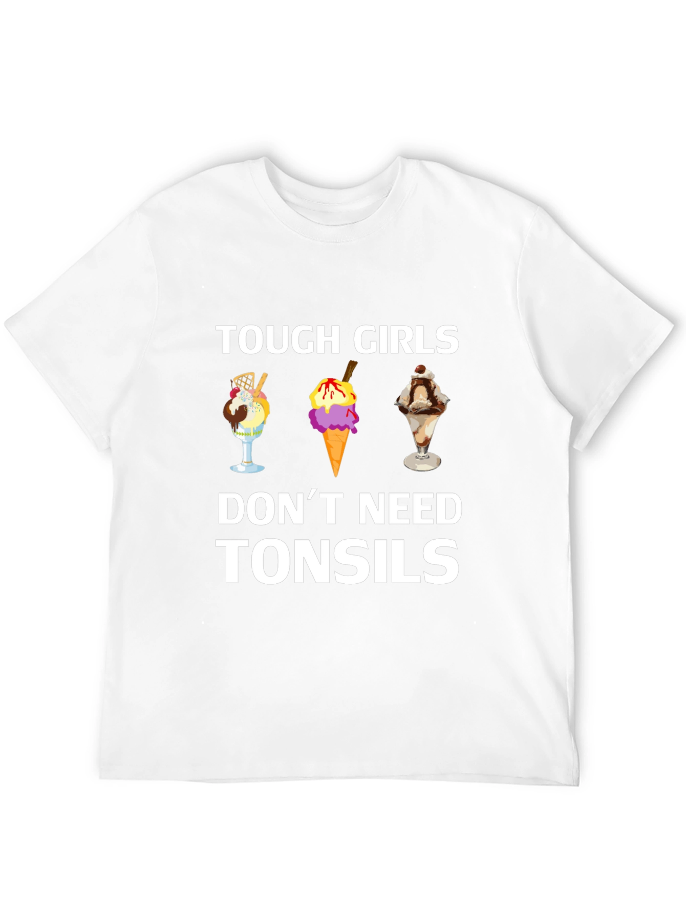 Tough Girls Dont Need Tonsils T-Shirt