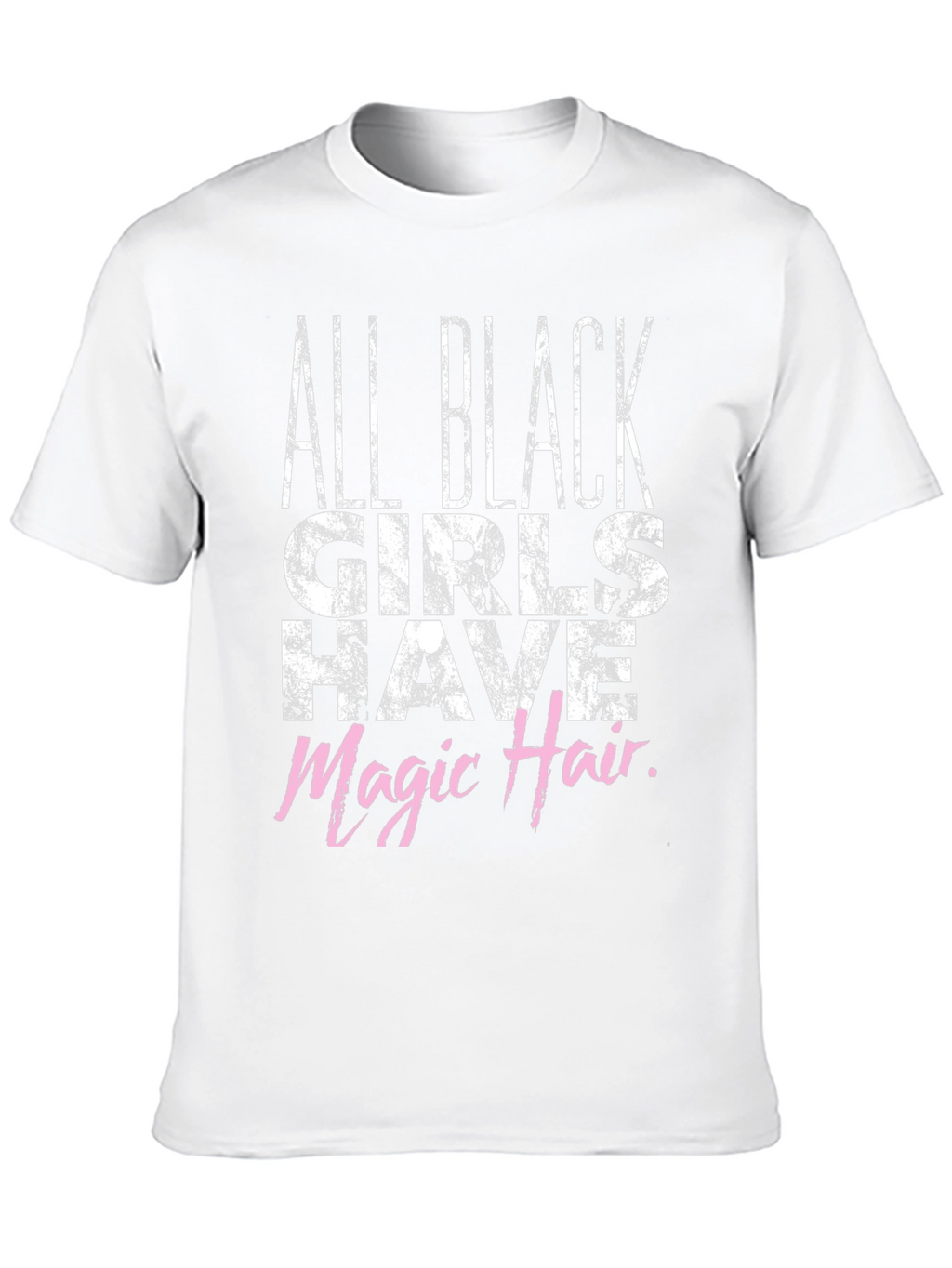 All Black Girls Have Magic Hair T-Shirt