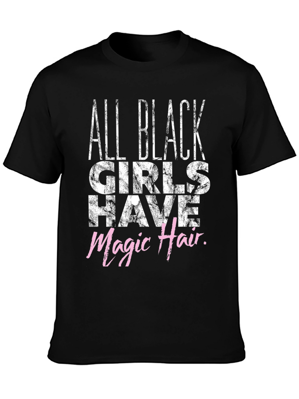 All Black Girls Have Magic Hair T-Shirt