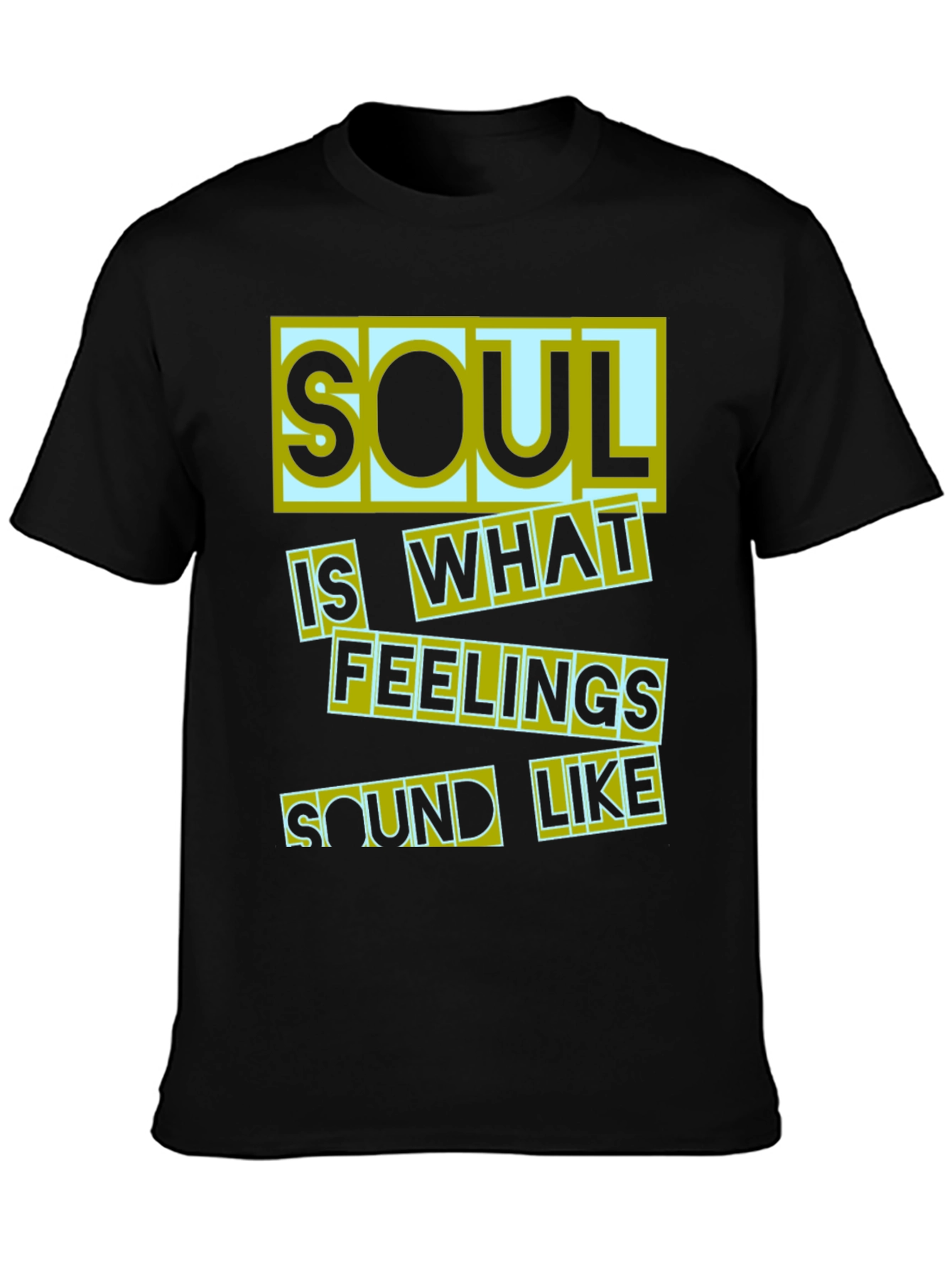 Soul Is What Feelings Sound Like Black T-Shirt