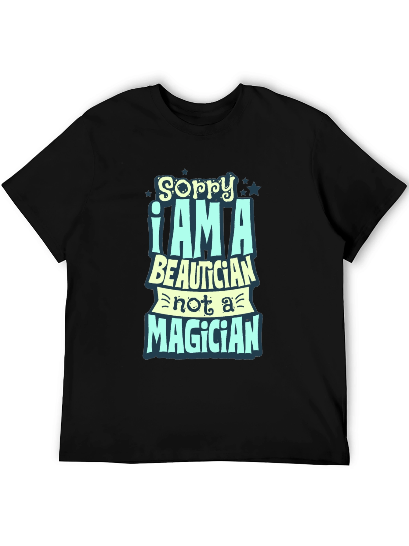Sorry I Am A Beautician Funny Black T-Shirt