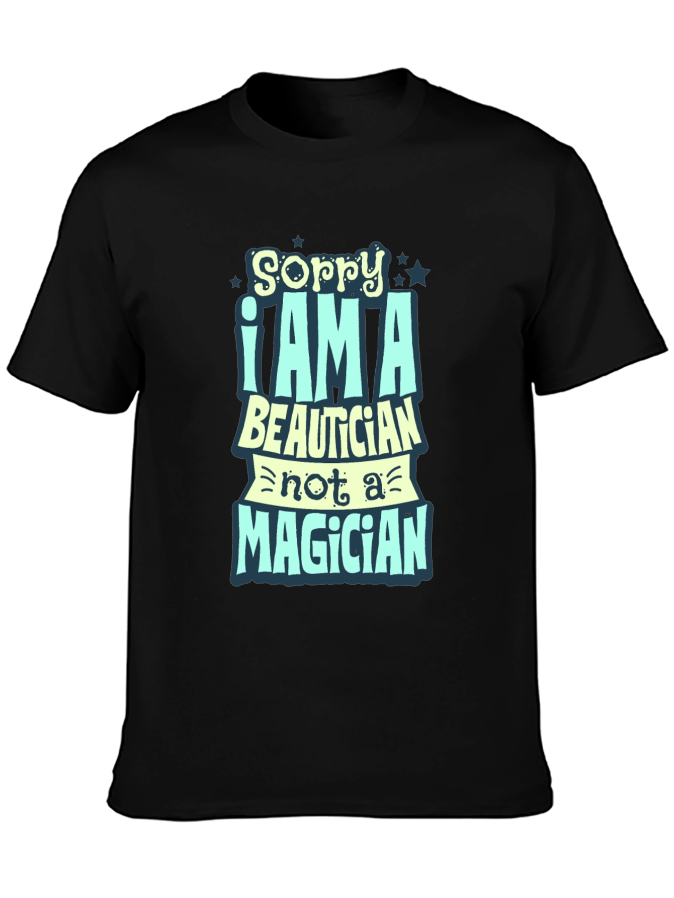 Sorry I Am A Beautician Funny Black T-Shirt