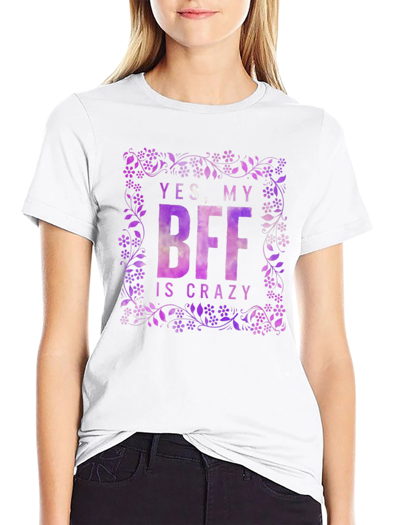 Funny BFF T-Shirt - Yes My BFF Is Crazy