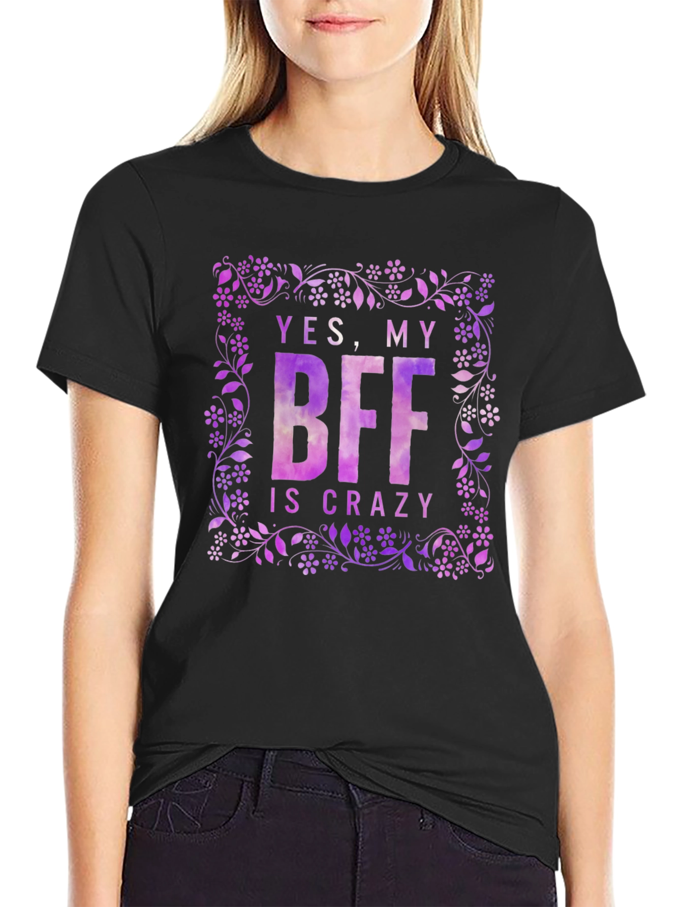 Funny BFF T-Shirt - Yes My BFF Is Crazy